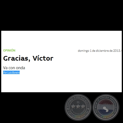 GRACIAS, VÍCTOR - Por LUIS BAREIRO - Domingo, 01 de Diciembre de 2013